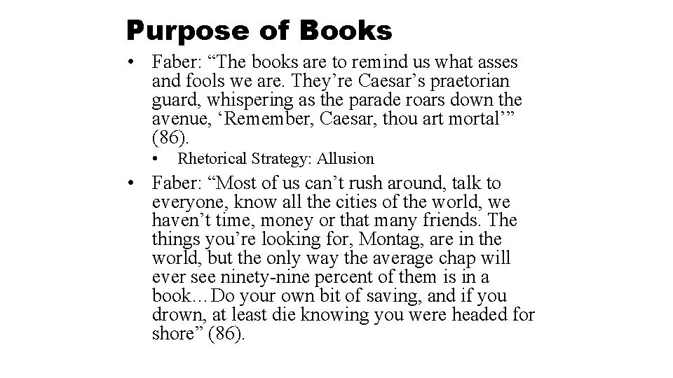 Purpose of Books • Faber: “The books are to remind us what asses and