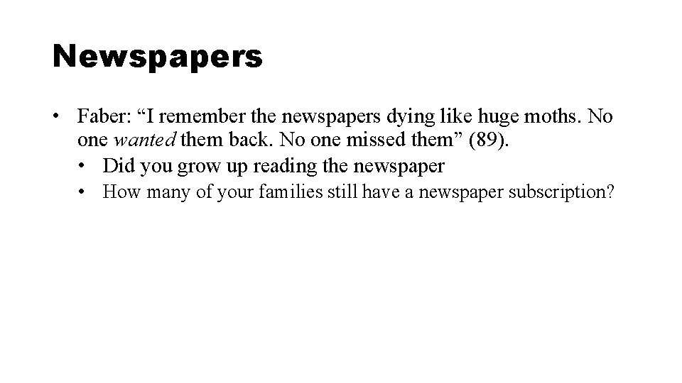 Newspapers • Faber: “I remember the newspapers dying like huge moths. No one wanted