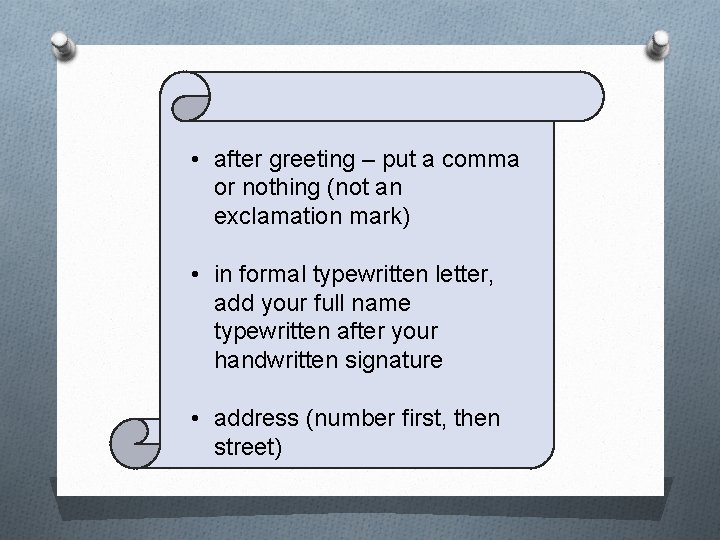  • after greeting – put a comma or nothing (not an exclamation mark)