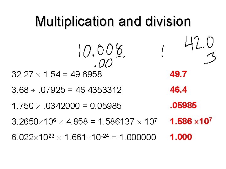 Multiplication and division 32. 27 1. 54 = 49. 6958 49. 7 3. 68