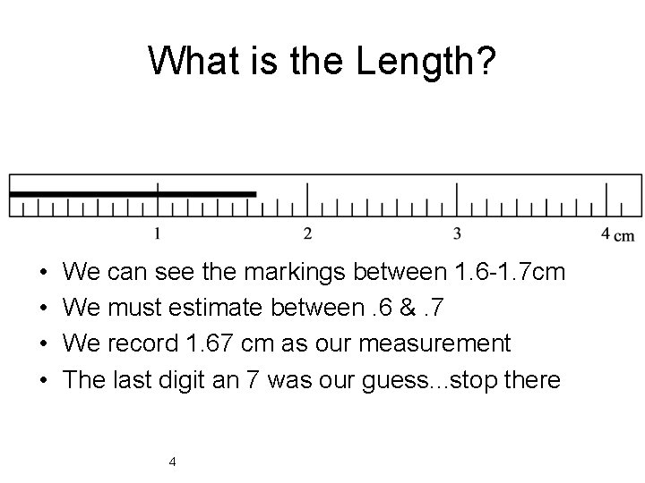 What is the Length? • • We can see the markings between 1. 6