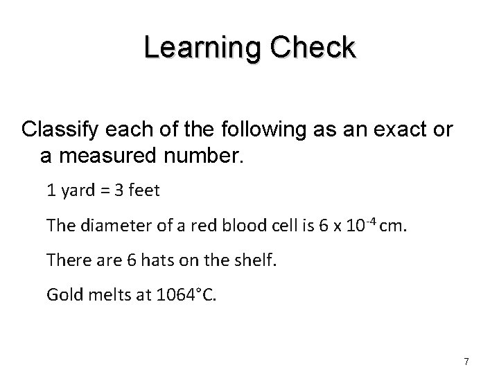 Learning Check Classify each of the following as an exact or a measured number.