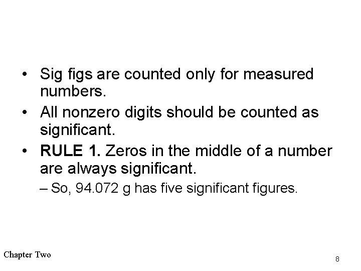  • Sig figs are counted only for measured numbers. • All nonzero digits