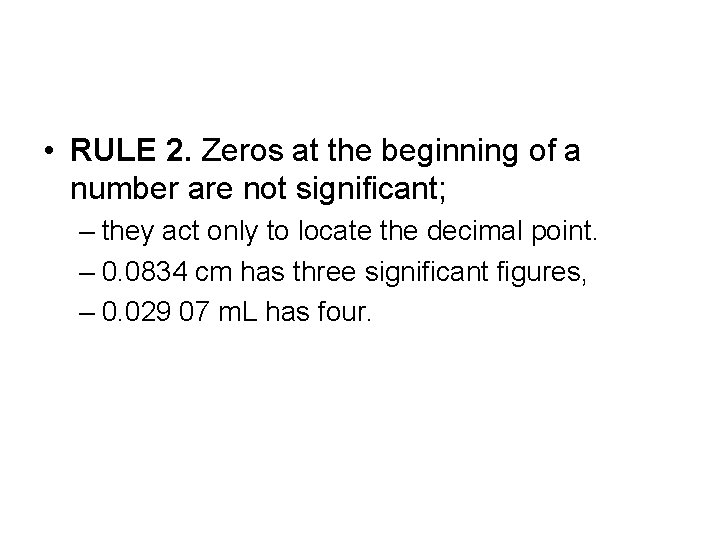 • RULE 2. Zeros at the beginning of a number are not significant;