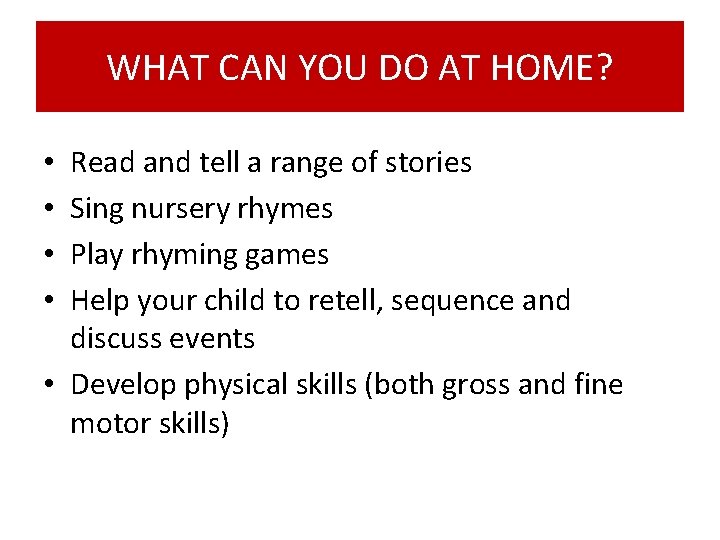 WHAT CAN YOU DO AT HOME? Read and tell a range of stories Sing