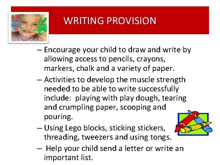 WRITING PROVISION – Encourage your child to draw and write by allowing access to