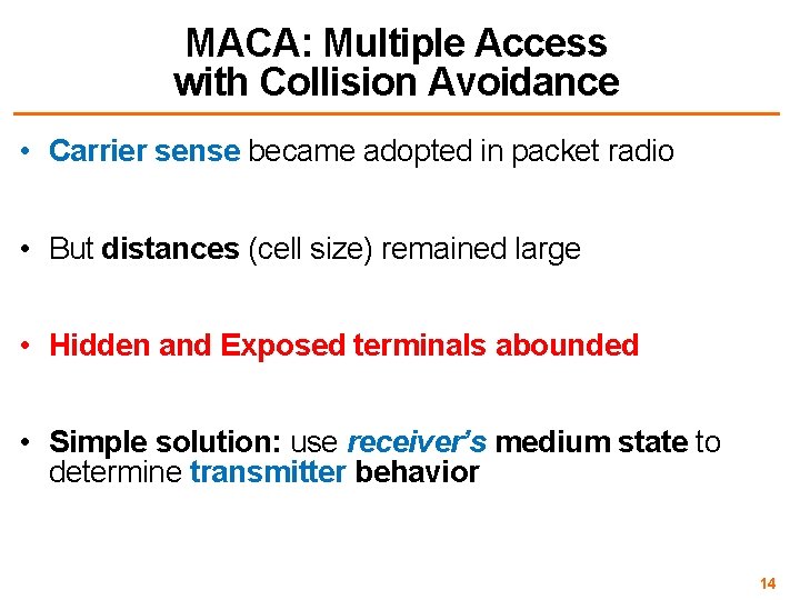 MACA: Multiple Access with Collision Avoidance • Carrier sense became adopted in packet radio