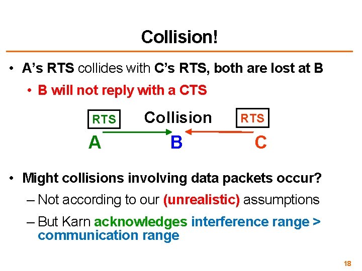 Collision! • A’s RTS collides with C’s RTS, both are lost at B •