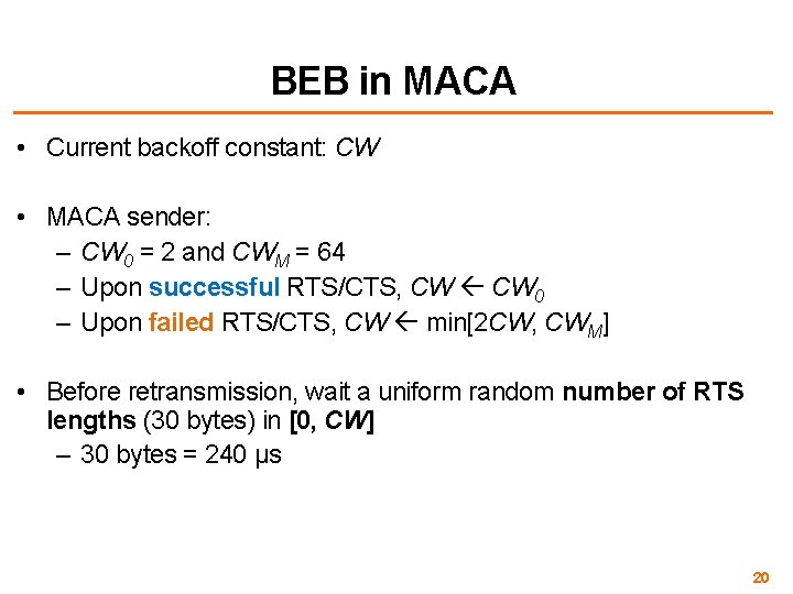 BEB in MACA • Current backoff constant: CW • MACA sender: – CW 0