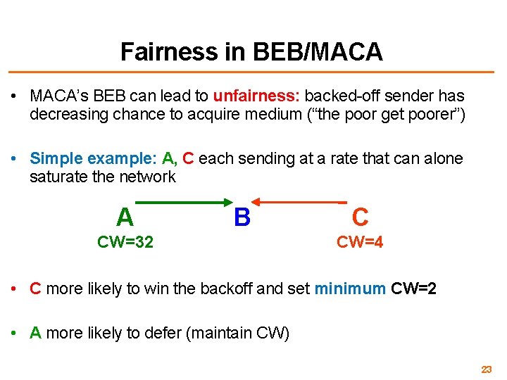 Fairness in BEB/MACA • MACA’s BEB can lead to unfairness: backed-off sender has decreasing