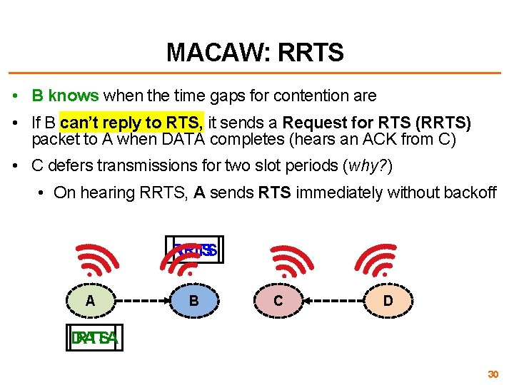 MACAW: RRTS • B knows when the time gaps for contention are • If