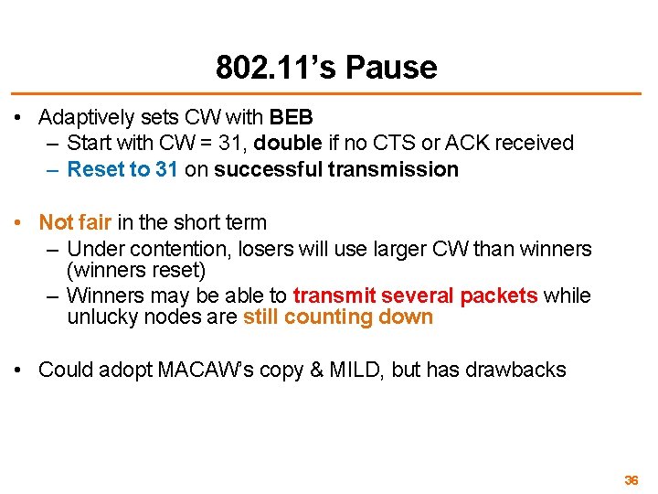 802. 11’s Pause • Adaptively sets CW with BEB – Start with CW =