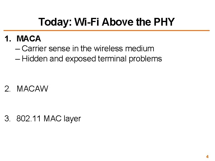 Today: Wi-Fi Above the PHY 1. MACA – Carrier sense in the wireless medium