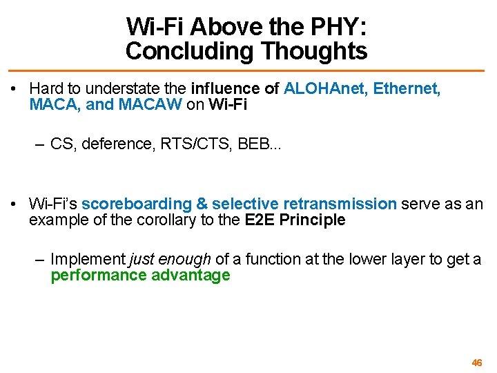 Wi-Fi Above the PHY: Concluding Thoughts • Hard to understate the influence of ALOHAnet,