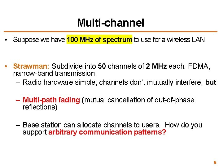 Multi-channel • Suppose we have 100 MHz of spectrum to use for a wireless