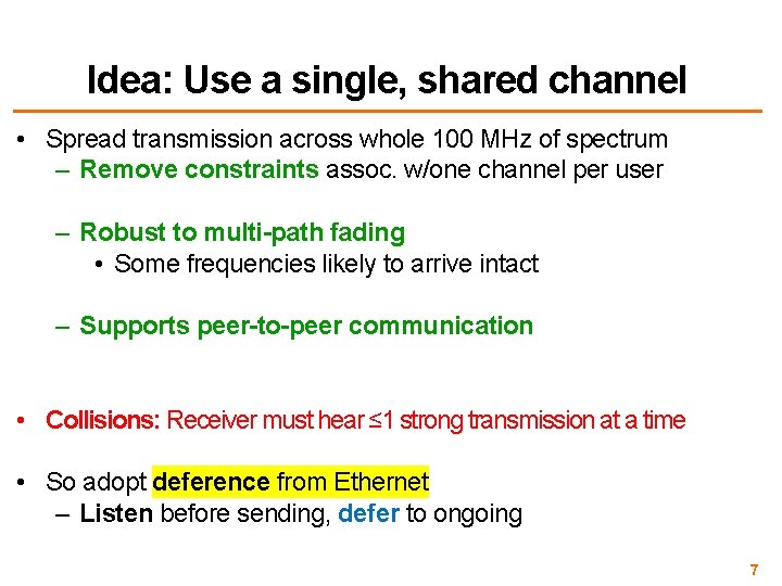 Idea: Use a single, shared channel • Spread transmission across whole 100 MHz of