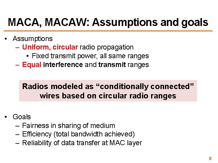 MACA, MACAW: Assumptions and goals • Assumptions – Uniform, circular radio propagation • Fixed