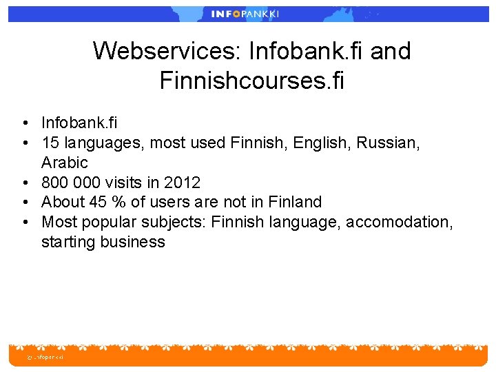 Webservices: Infobank. fi and Finnishcourses. fi • Infobank. fi • 15 languages, most used