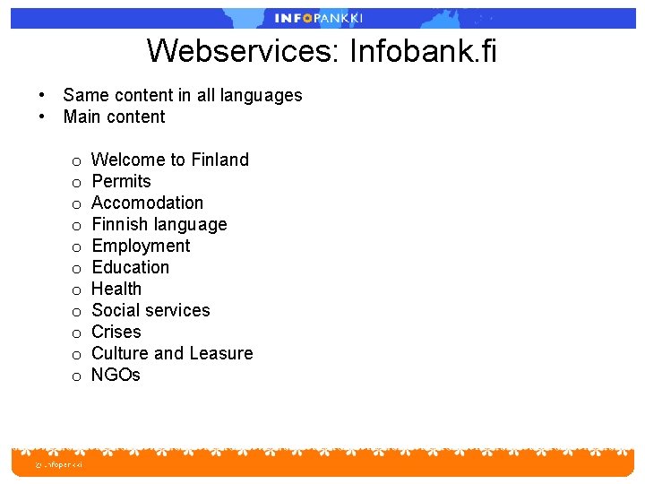 Webservices: Infobank. fi • Same content in all languages • Main content o o