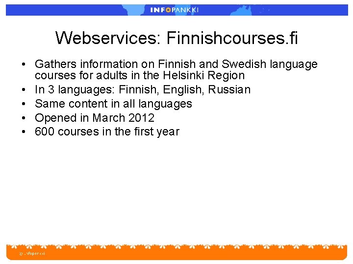 Webservices: Finnishcourses. fi • Gathers information on Finnish and Swedish language courses for adults