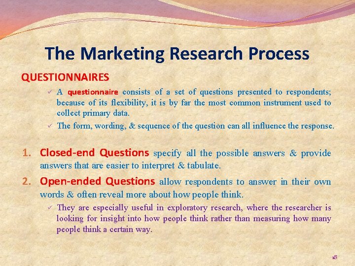 The Marketing Research Process QUESTIONNAIRES ü ü A questionnaire consists of a set of