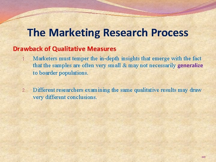 The Marketing Research Process Drawback of Qualitative Measures 1. Marketers must temper the in-depth
