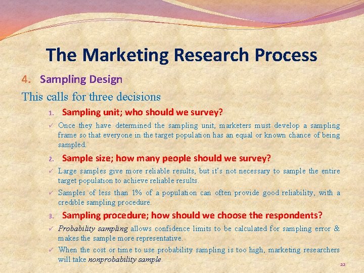 The Marketing Research Process 4. Sampling Design This calls for three decisions 1. ü