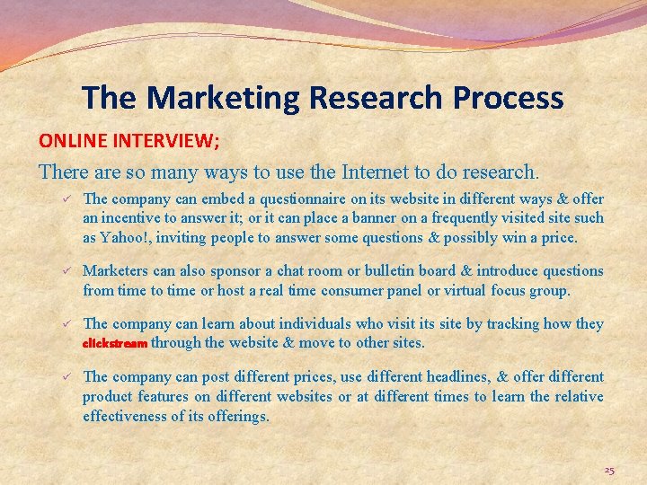 The Marketing Research Process ONLINE INTERVIEW; There are so many ways to use the