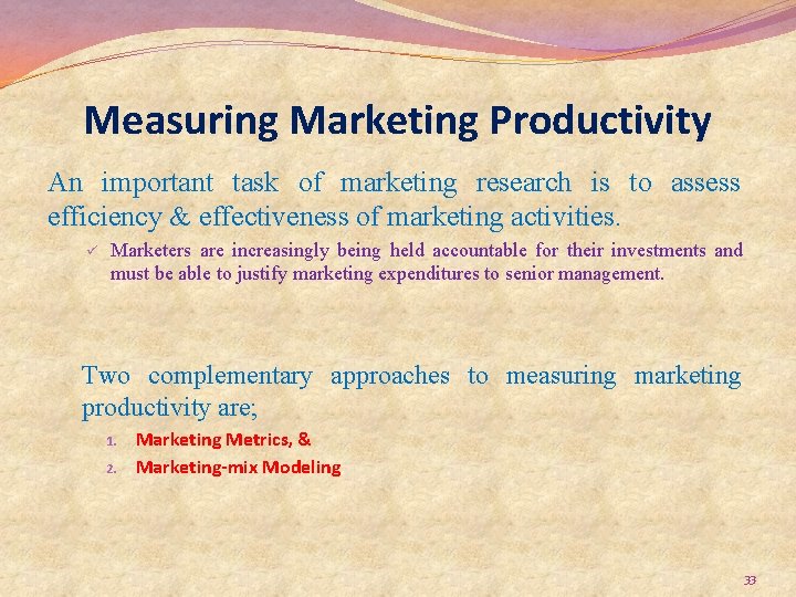 Measuring Marketing Productivity An important task of marketing research is to assess efficiency &