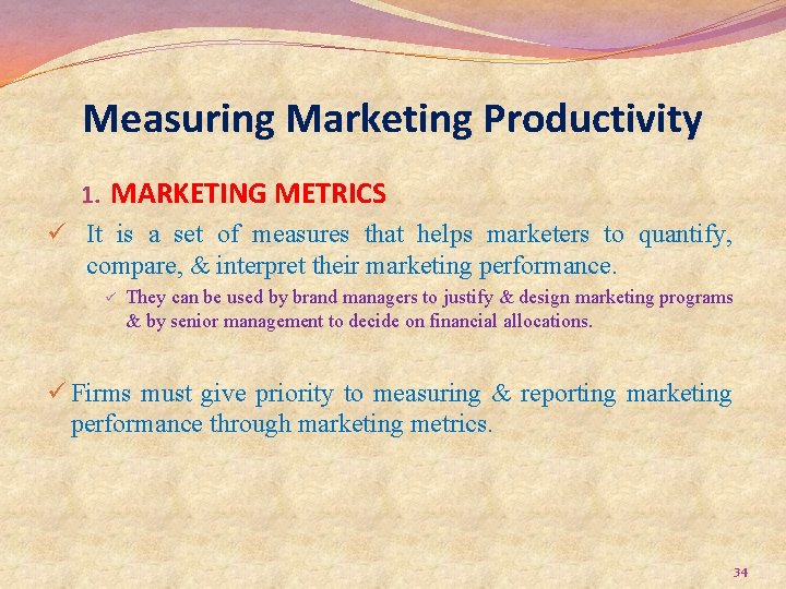 Measuring Marketing Productivity 1. MARKETING METRICS ü It is a set of measures that