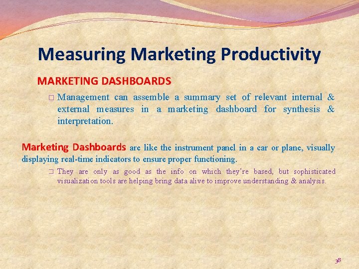 Measuring Marketing Productivity MARKETING DASHBOARDS � Management can assemble a summary set of relevant