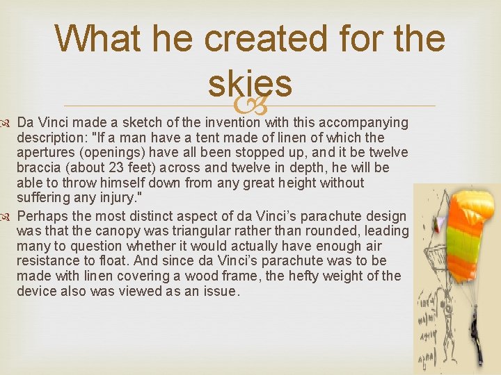 What he created for the skies Da Vinci made a sketch of the invention What he created for the skies Da Vinci made a sketch of the invention