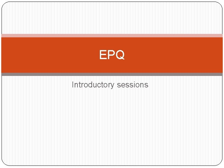 EPQ Introductory sessions 