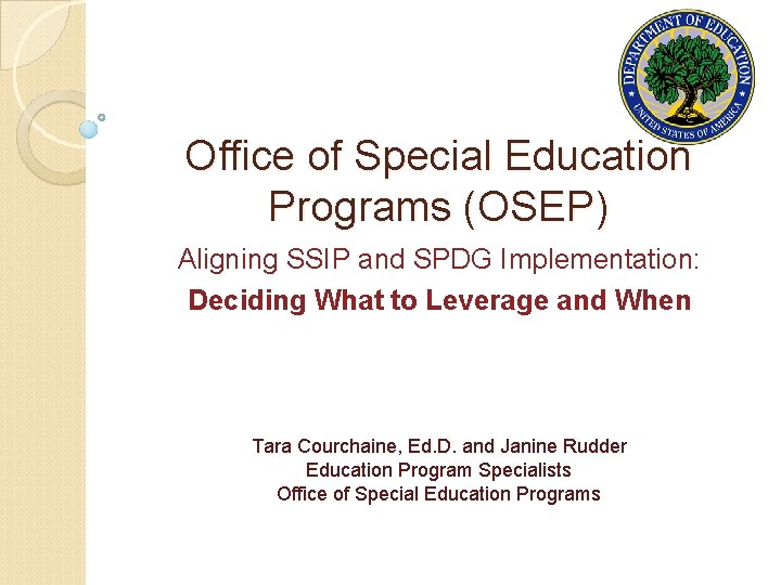 Office of Special Education Programs (OSEP) Aligning SSIP and SPDG Implementation: Deciding What to