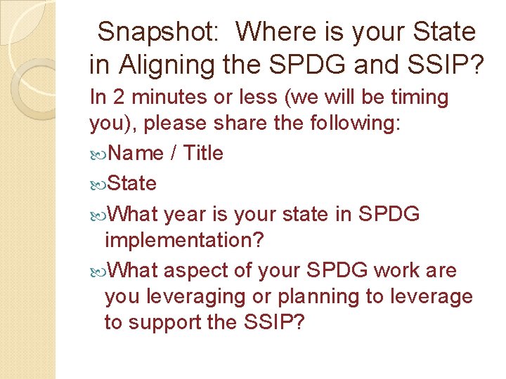 Snapshot: Where is your State in Aligning the SPDG and SSIP? In 2 minutes