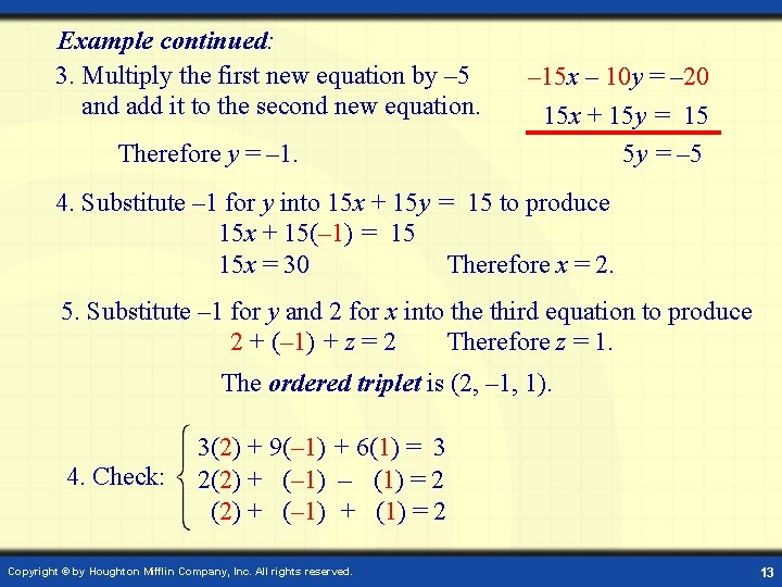 Example continued: 3. Multiply the first new equation by – 5 and add it