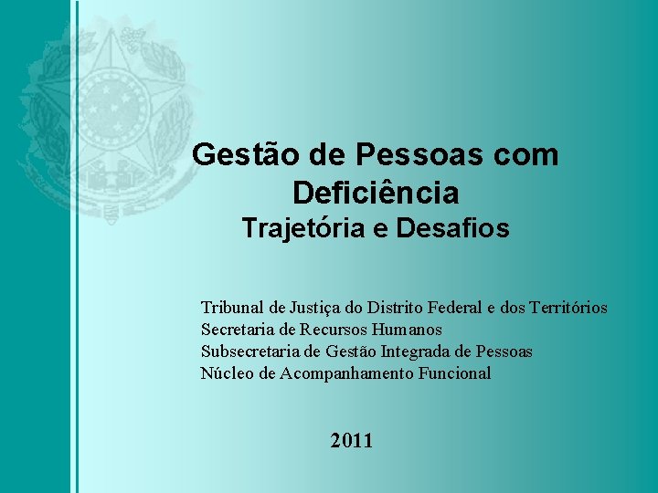 Gestão de Pessoas com Deficiência Trajetória e Desafios Tribunal de Justiça do Distrito Federal