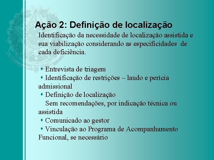 Ação 2: Definição de localização Identificação da necessidade de localização assistida e sua viabilização