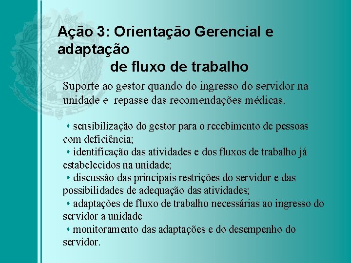 Ação 3: Orientação Gerencial e adaptação de fluxo de trabalho Suporte ao gestor quando