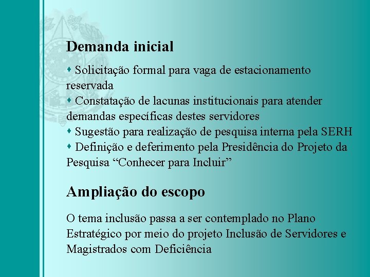 Demanda inicial Solicitação formal para vaga de estacionamento reservada Constatação de lacunas institucionais para