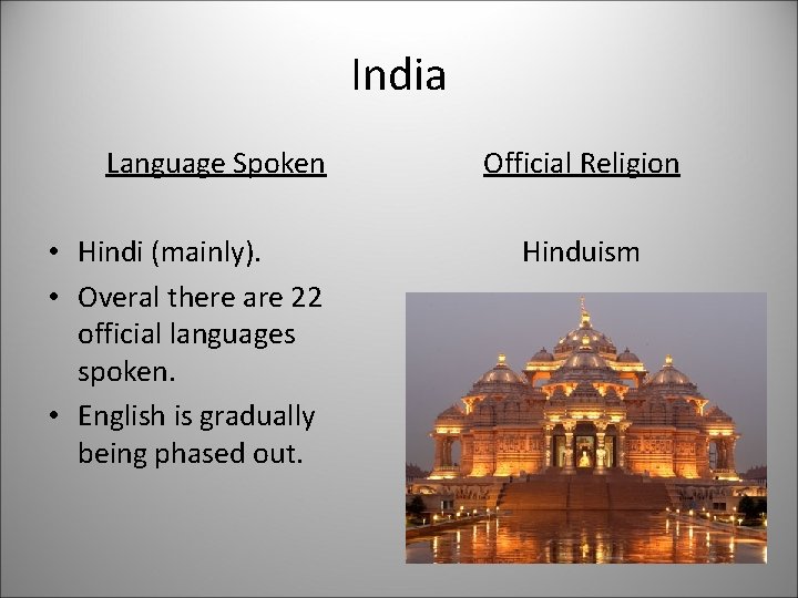 India Language Spoken • Hindi (mainly). • Overal there are 22 official languages spoken.