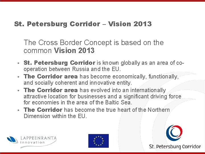 St. Petersburg Corridor – Vision 2013 The Cross Border Concept is based on the