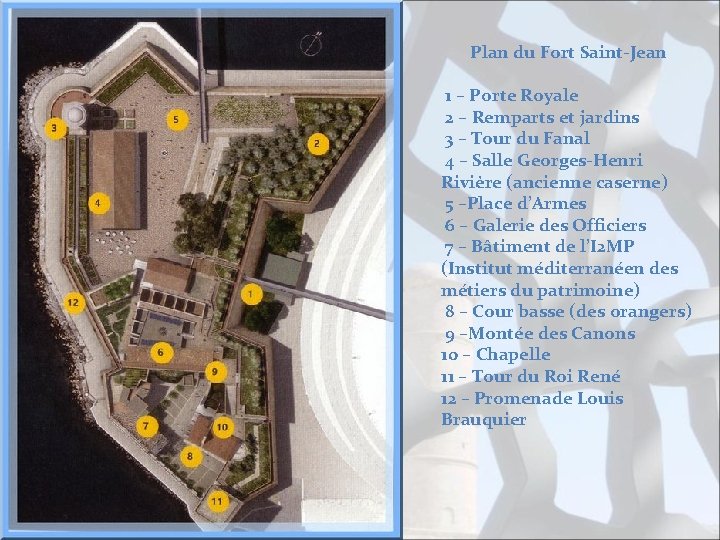 Plan du Fort Saint-Jean 1 – Porte Royale 2 – Remparts et jardins 3
