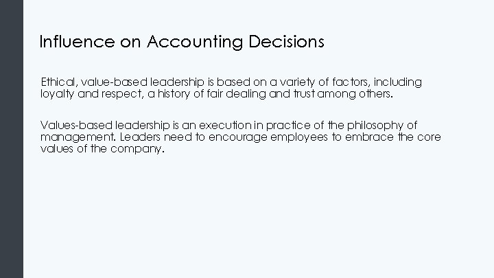 Influence on Accounting Decisions Ethical, value-based leadership is based on a variety of factors, Influence on Accounting Decisions Ethical, value-based leadership is based on a variety of factors,