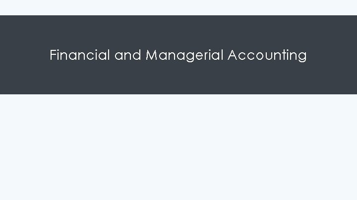 Financial and Managerial Accounting 