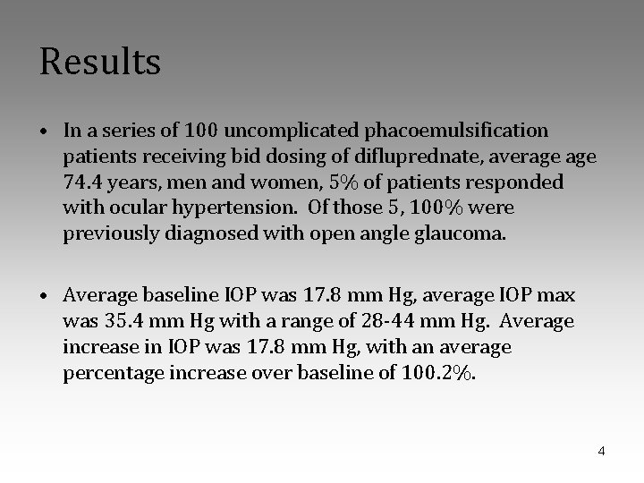 Results • In a series of 100 uncomplicated phacoemulsification patients receiving bid dosing of