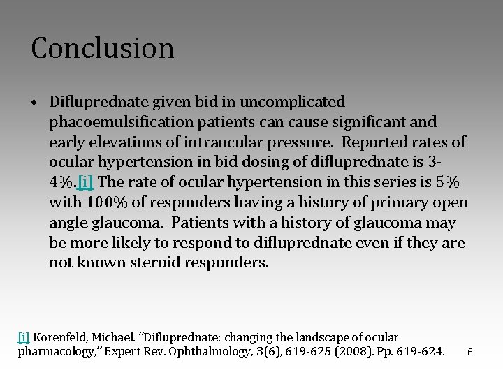 Conclusion • Difluprednate given bid in uncomplicated phacoemulsification patients can cause significant and early