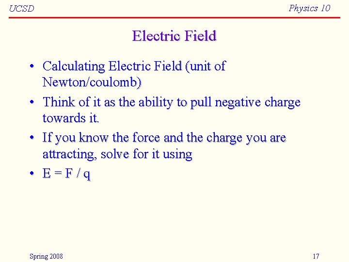 Physics 10 UCSD Electric Field • Calculating Electric Field (unit of Newton/coulomb) • Think