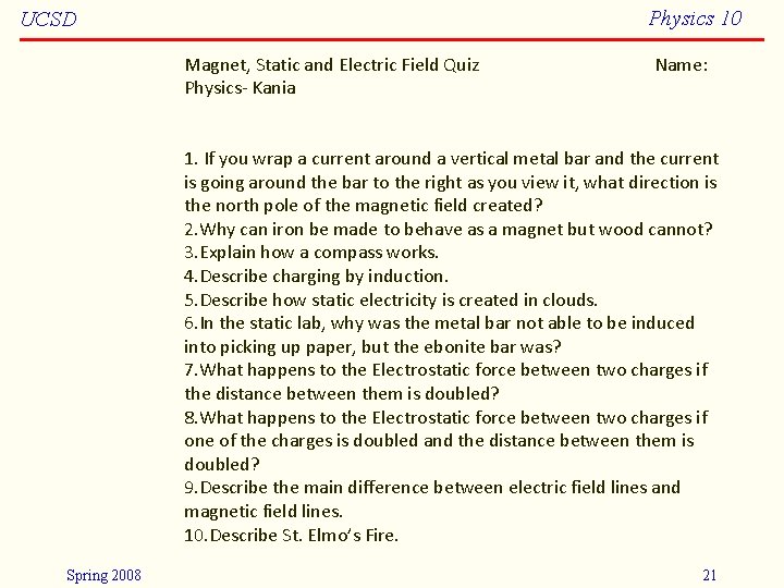 Physics 10 UCSD Magnet, Static and Electric Field Quiz Physics- Kania Name: 1. If