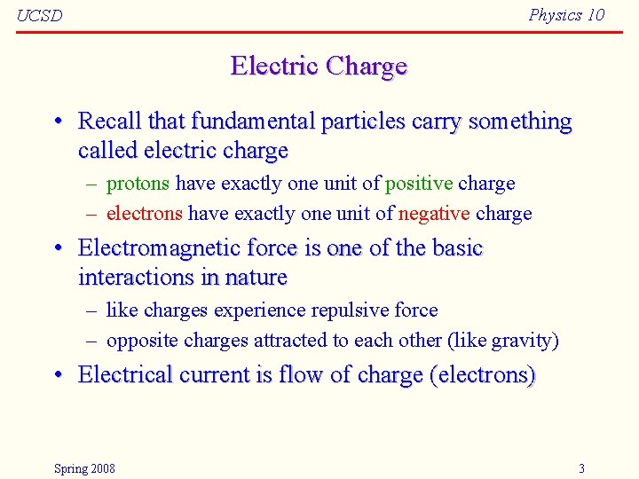 Physics 10 UCSD Electric Charge • Recall that fundamental particles carry something called electric